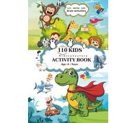 110 Kids Activity Book: 110 fun kids activities such as Mazes, Word Hunt, hidden objects, Tracing alphabets, Visual exercise, blends, comprehension, ... Numbering and many more for 4 + year