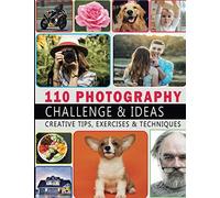 110 Photography Challenge & Ideas: 110 Creative Photography Exercises, Assignments & Prompts for Photographers to Inspire, Motivate & Develop Your ... Camera Settings, Notes & Photo holder Section