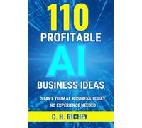 110 Profitable AI Business Ideas: Start Your AI Business Today! No Experience Needed!
