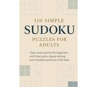 110 Simple Sudoku Puzzles for Adults: Easy-level practice for beginners with clear grids, steady solving, and complete solutions in the back