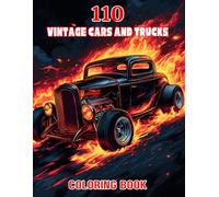 110 Vintage Cars and Trucks Coloring Book: Classic Sports Vehicles, Musle Cars & Hot Rods for Adults, Teens and Kids
