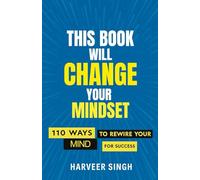110 Ways to Rewire Your Mind for Success: Daily Mindset and Motivation Habits
