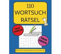 110 Wortsuchrätsel - Rätsel für Erwachsene und Senioren: Das große Rätselbuch für Erwachsene und Senioren in Großschrift zum Entspannen, Gehirnjogging ... mit positiven Gefühlen und großer Schrift