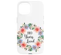 110 Years Loved 110th Birthday Floral 110 Years Loved Women Case for iPhone 15