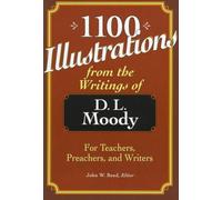 1100 Illustrations from the Writings of D.L. Moody: For Teachers, Preachers, and Writers