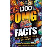 1100 OMG Facts You Never Needed to Know: Fun, Surprising, and Fascinating Facts About Humans, Animals, Space, History, and Pop Culture