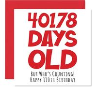 110th Birthday Card for Men Women Him Her - 40178 Days Old - Funny Adult Happy Birthday Card for Grandma Nan Grandad Gran Mum Dad, 145mm Humour Joke Greeting Cards