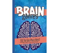 111 Brain Games To Go: 100+ Travel-Size Mixed Puzzles for Adults | Easy to Hard Word, Number & Logic Challenges with Solutions.