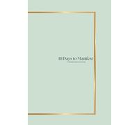 111 Days to Manifest: A manifestation Journal