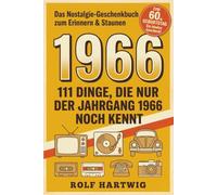 111 Dinge, die nur der Jahrgang 1966 noch kennt: Das Nostalgie-Geschenkbuch zum Erinnern & Staunen - Eine Zeitreise in dein Geburtsjahr | Originelles Geschenk zum 60. Geburtstag für Mann und Frau