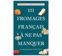 111 Fromages francais a ne pas manquer: Guide d, Goin, Goin, Joumier,.