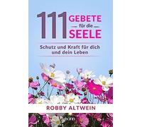 111 Gebete fur die Seele: Schutz und Kraft fur dich und dein Leben, Altwein.