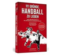 111 Grunde, Handball zu lieben: Eine Liebeserkl, Nikoleit Paperback.