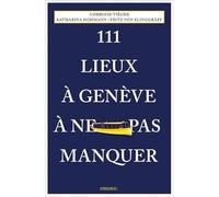 111 Lieux à Genève à ne pas manquer 2024: Guide touristique