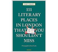 111 Literary Places in London That You Shouldn't Miss: (111 Places)