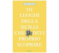 111 luoghi della Sicilia che devi proprio scoprire (Le guide 111)