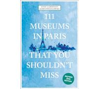 111 Museums in Paris That You Shouldn't Miss by Anne Carminat... - 9783740823634