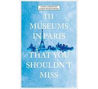 111 Museums in Paris That You Shouldn't Miss – Travel Guide (111 Places) – Emons Verlag