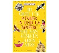 111 Orte fA14r Kinder in und um Bamberg, die man gesehen haben muss, Luck.