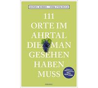 Daniel Robbel D 111 Orte im Ahrtal, die man gesehen haben muss: Reis (Paperback)