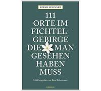 111 Orte im Fichtelgebirge, die man gesehen hab, Schinner, Rabenba PB.