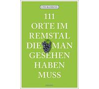 111 Orte im Remstal, die man gesehen haben muss: ReisefA14hrer by Blessing New.