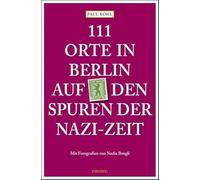 111 Orte in Berlin auf den Spuren der Nazi-Zeit