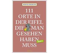 111 Orte in der Eifel, die man gesehen haben mu, Imgrund Paperback.