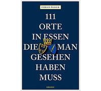 111 Orte in Essen, die man gesehen haben muss, Pasalk 9783954519248 New.