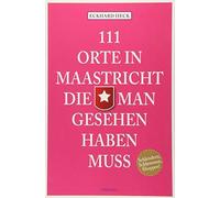 111 Orte in Maastrich, die man gesehen haben muss, Heck 9783954513680 New.