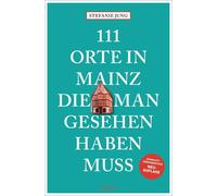 111 Orte in Mainz, die man gesehen haben muss: , Jung, Jung,.