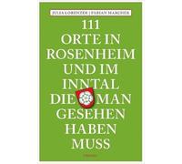 111 Orte in Rosenheim und im Inntal, die man gesehen haben muss