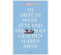 111 Orte in Westjutland, die man gesehen haben muss: Reisefuhrer, Nrbak.
