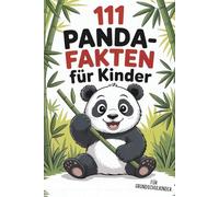 111 Panda-Fakten für Kinder: Alles über die süßesten Bären der Welt - zum Staunen, Lachen und Lernen