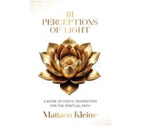 111 Perceptions of Light: A Book of Poetic Inspiration for the Spiritual Path