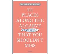 111 Places Along the Algarve That You Shouldn't Miss (111 Places)