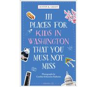 111 Places for Kids in Washington, DC That You Must Not Miss