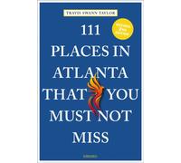 111 Places in Atlanta That You Must Not Miss