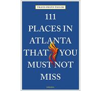 111 Places in Atlanta That You Must Not Miss