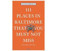 111 Places in Baltimore That You Must Not Miss