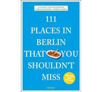111 Places in Berlin That You Shouldn't Miss (111 Places/Shops): Travel Guide