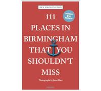 111 Places in Birmingham That You Shouldn't Miss: (111 Places 2nd Revised edition)