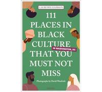 111 Places in Black Culture in Washington, DC That You Must Not Miss