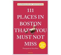111 Places in Boston That You Must Not Miss: Travel Guide