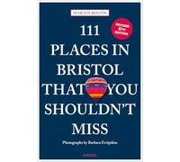 111 Places in Bristol That You Shouldn't Miss: Travel Guide