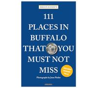 111 Places in Buffalo That You Must Not Miss