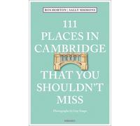 111 Places in Cambridge That You Shouldn't Miss by Rosalind Horton (English) Pap