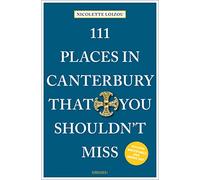 111 Places in Canterbury That You Shouldn't Miss – Travel Guide – Emons Verlag