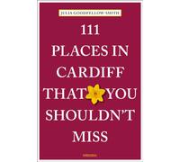 111 Places in Cardiff That You Shouldn't Miss