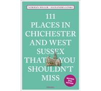 111 Places in Chichester and West Sussex That You Shouldn't Miss